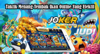 Taktik Menang Tembak Ikan Online Yang Efektif
