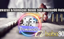 Tawaran Keuntungan Dalam Judi DominoQQ Online