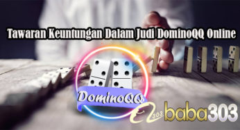 Tawaran Keuntungan Dalam Judi DominoQQ Online